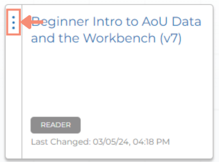 Each workspace displays as a tile in the Researcher Workbench. The tile includes a vertical ellipsis in the top left corner. The title of the workspace displays to the right of the vertical ellipsis. At the bottom of the workspace tile, a badge displays with your workspace collaboration status - either owner, writer, or reader. Below the badge is the last date and time the workspace was changed. When you click the vertical ellipsis, a menu appears with workspace options including duplicate, edit, share, and delete.