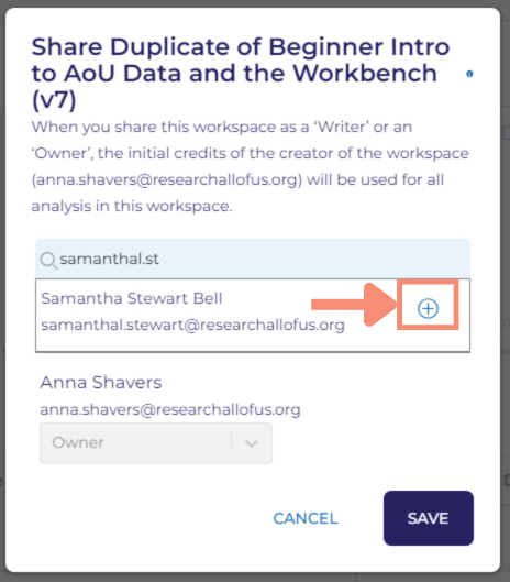 Clicking the blue plus sign in the blue circle adds the user to your share screen. The user's name and their @researchallofus.org credentials will display under the search bar. Below their credentials, a dropdown with the user’s role will appear. User roles include reader, writer, and owner.