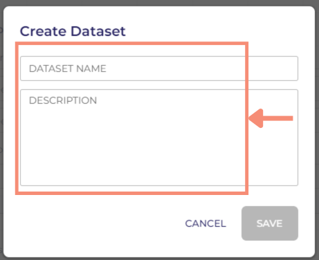 In the bottom right of the pop-up, the Save button is grayed out until you name and provide a description for your dataset. Once you’ve provided a name and a description, the Save button will turn blue.