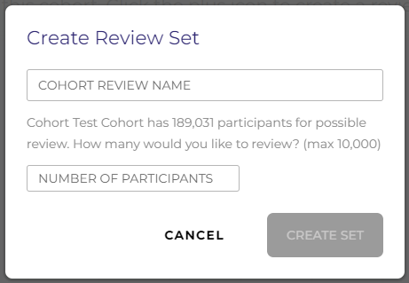In the pop-up, the “Create set” button in the bottom right of the pop-up is grayed out until you name and enter the number of participants for your cohort review set. After you name and enter the number of participants, the “create set” button will no longer be grayed out.