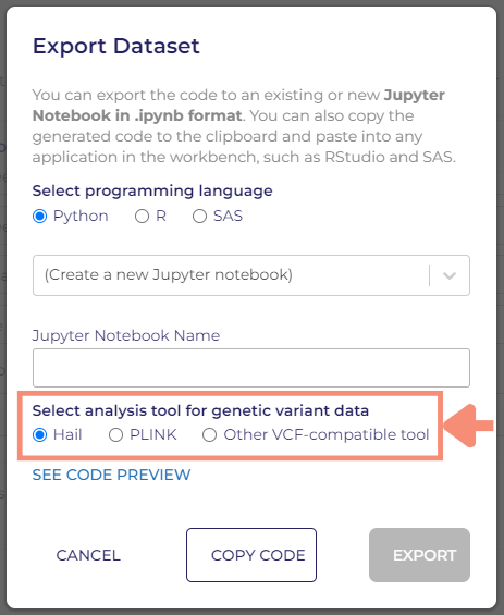 Select analysis tool for genetic variant data is a radio button option with Hail, PLINK, and other VCF-compatible tool. After you fill out all the fields on the export dataset pop-up, there are three buttons and links along the bottom of the pop-up: a cancel link on the left that will close the pop-up, a white copy code button in the middle that allows you to copy the code created with the Dataset Builder, and a blue export button on the right that exports your dataset and launches your analysis environment. 
